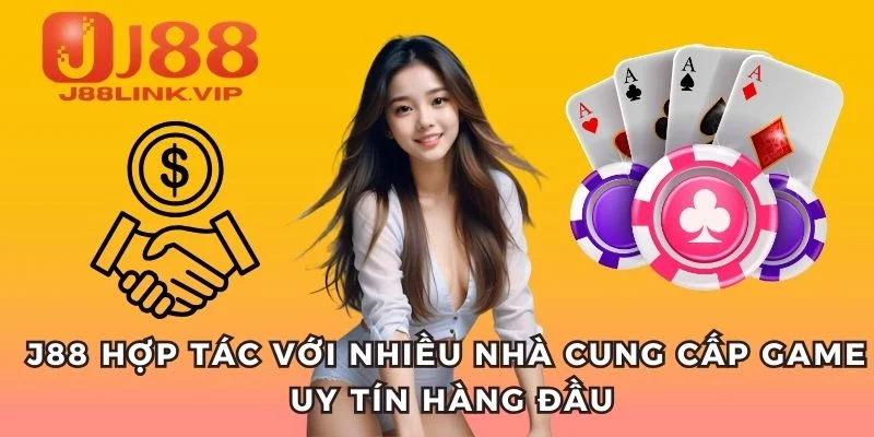 J88 hợp tác với nhiều nhà cung cấp game uy tín hàng đầu