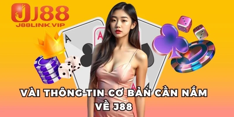 Vài thông tin cơ bản cần nắm về J88